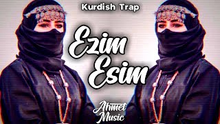 Ezim Ezim  Kurdish Trap  Prod Ahmet Music [upl. by Iror876]