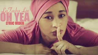 LaTasha Lee Oh Yea  lyric video [upl. by Acker]