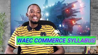 WAEC Commerce Syllabus Explained [upl. by Nicola]