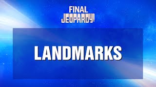 Landmarks  Final Jeopardy  JEOPARDY [upl. by Sumedocin564]