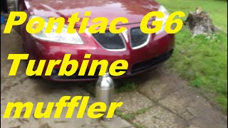 Turbine muffler on a Pontiac g6 [upl. by Katina]