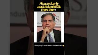 Always going to remain in hearts Rip Ratan Tata 🕊️ shorts [upl. by Acinnor]