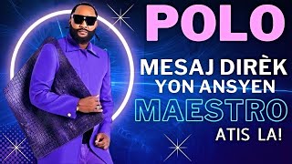 POLO MESAJ DIRÈK YON ANSYEN MAESTRO ATIS LA VIDEO [upl. by Remat]