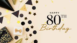 80th Birthday Song │ Happy 80th Birthday [upl. by Edurtreg]