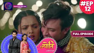 Jyoti Umeedon Se Saji  3 June 2023 Full Episode 12  ज्योति उम्मीदों से सजी  Dangal TV [upl. by Ominoreg]