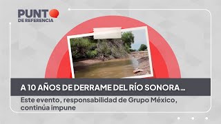 A 10 años de derrame del Río Sonora el caso sigue impune [upl. by Idrahs]