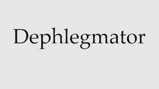 How to Pronounce Dephlegmator [upl. by Hiller]