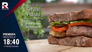 Innowacyjny przepis Burger po kaszubsku  SPRAWDŹ  Smaki Polski [upl. by Cole]