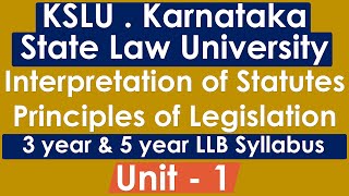 KSLU LLB  Interpretation of Statutes amp Principles of Legislation  Unit 1  Notes Revision Lecture [upl. by Rosetta]