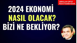 2024 YILI EKONOMİ NASIL OLACAK BİZİ NE BEKLİYOR Abdullah Çiftçi [upl. by Doscher]