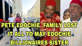 PETE EDOCHIE FAMILY LOST IT ALL TO MAY EDOCHIE BILLIONAIRES SISTER [upl. by Macri]