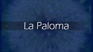 LA PALOMA  Letra [upl. by Arnold205]