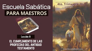 Escuela Sabática  Lección 8  El cumplimiento de las profecías del A T  Lección para MAESTROS [upl. by Chelsy336]