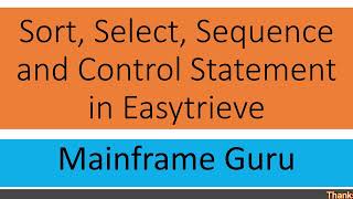 Easytrieve Sort Select Sequence and Control Statements  Mainframe Easytrieve Tutorial Programs [upl. by Esyak789]