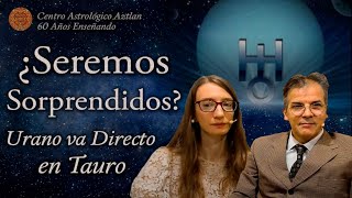 ¿Seremos Sorprendidos  Urano va Directo en Tauro [upl. by Alix]