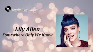 Lily Allen  Somewhere Only We Know lyrics and transcription [upl. by Llewoh]