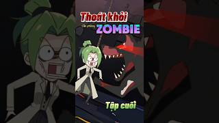 Thoát khỏi căn phòng zombie Tập cuối [upl. by Erialcyram]