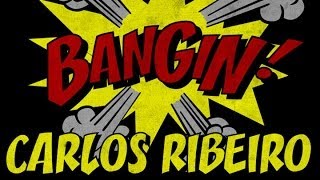 Carlos Ribeiro  Bangin [upl. by Otcefrep]