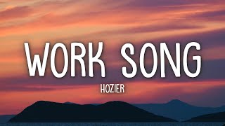 Hozier  Work Song Lyrics [upl. by Rubma]