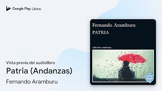 Patria Andanzas de Fernando Aramburu · Vista previa del audiolibro [upl. by Amiarom]