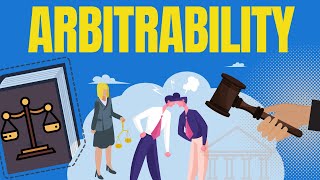 Arbitration Law  Arbitrability explained Dispute Capable of Being Settled Arbitration [upl. by Pooley]