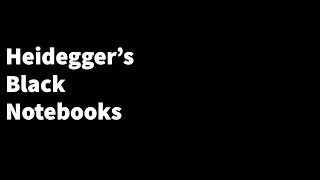 Reading Martin Heideggers Black Notebooks [upl. by Humfrid]