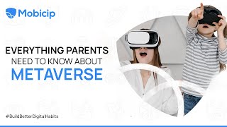 Everything Parents Need To Know About Metaverse amp How It Impacts Your Kids Life [upl. by Wolgast]