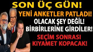 SON 3 GÜN YENİ ANKETLER PATLADI OLACAK ŞEY DEĞİL BİRBİRLERİNE GİRDİLER SEÇİM SONRASI KIYAMET [upl. by Esital]