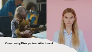 Overcoming disorganised attachment A path to healing [upl. by Brace]