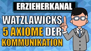 Die 5 Axiome der Kommunikation nach Watzlawick einfach erklärt  ERZIEHERKANAL [upl. by Ained]