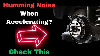 Car Makes Humming Noise when Accelerating 5 Causes amp Fix [upl. by Ylicic]