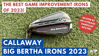 BIG BERTHA IRONS ARE BACK AND THEY ARE BRILLIANT Callaway Big Bertha 2023 Irons Review [upl. by Soule]