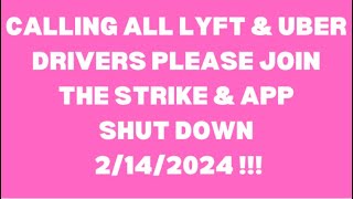 CALLING ALL LYFT amp UBER DRIVERS PLEASE JOIN THE STRIKE amp APP SHUT DOWN 2142024 [upl. by Smaoht734]