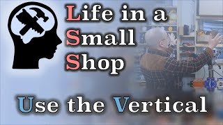 Life in a Small Shop  Use the Vertical [upl. by Ybba]