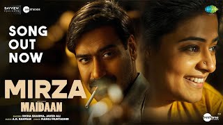 Mirza  SONG OUT Maidaan  Ajay Devgn Priyamani  Ar Rahman Fresh Lime Films EID 2024 [upl. by Idyh316]