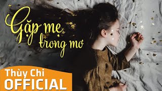 Gặp Mẹ Trong Mơ Bài Hát Hay Nhất Về Mẹ  Thùy Chi  Official MV Lyric [upl. by Milka]