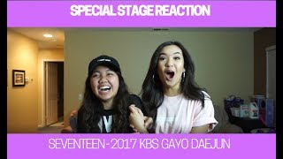 SPECIAL STAGE REACTION  SEVENTEEN KBS GAYO DAEJUN 2017 [upl. by Acihsay]