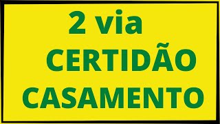 SEGUNDA VIA CERTIDÃO DE CASAMENTO Como solicitar segunda via certidão de casamento [upl. by Aix]