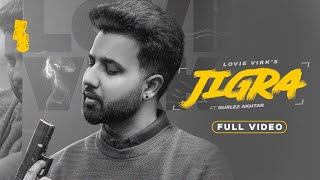 JIGRA Official video Lovie Virk ft Gurlez Akhtar Laddi Gill  Sukhmani Films  Punjabi Song 2022 [upl. by Llewen]