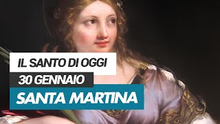 Affida la Tua Giornata al Santo di Oggi 30 Gennaio  Santa Martina [upl. by Nayk912]