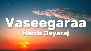 Harris Jayaraj  Vaseegara Lyrics [upl. by Ojeibbob13]