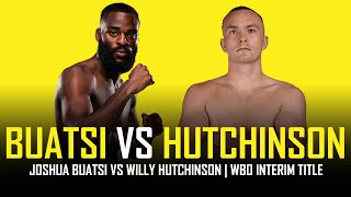 JOSHUA BUATSI VS WILLY HUTCHINSON  SIGNED [upl. by Agace]