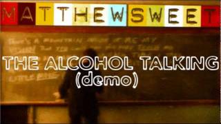 Matthew Sweet  The Alcohol Talking Demo [upl. by Kcin]