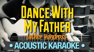 Dance With My Father  Luther Vandross Acoustic Karaoke [upl. by Denni124]