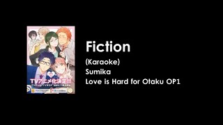 KARAOKE Fiction  Sumika  Love is Hard for Otaku OP1 [upl. by Rebekkah]