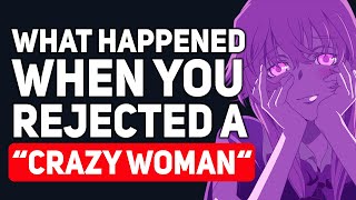 What happened when you REJECTED a “Crazy Woman”  Reddit Podcast [upl. by Adnalra]