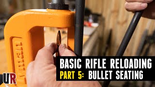 Basic Rifle Reloading 5 Bullet Seating amp Crimping [upl. by Ori]