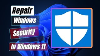 How to Repair Windows Security In Windows 11 Easy Step [upl. by Leugimsiul]