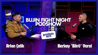 BERKAY VAROL x ARKIN ÇELİK  BUJIN FIGHT NIGHT PODSHOW [upl. by Yort714]