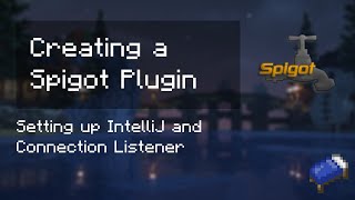 Spigot Tutorial 1  IntelliJ amp Connection Listener [upl. by Tolley]